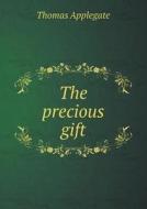 The Precious Gift di Thomas Applegate edito da Book On Demand Ltd.