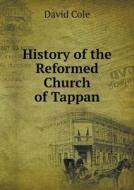 History Of The Reformed Church Of Tappan di David Cole edito da Book On Demand Ltd.
