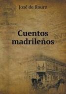 Cuentos Madrile Os di Jose De Roure edito da Book On Demand Ltd.