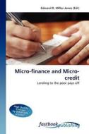 Micro-finance and Micro-credit di Edward R Miller-Jones edito da FastBook Publishing