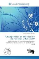 Championnat De Mac Doine De Football 2008-2009 edito da Ceed Publishing
