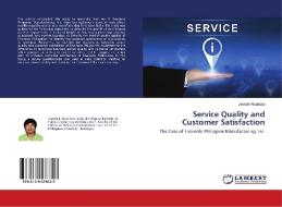 Service Quality and Customer Satisfaction di Joseph Alcantara edito da LAP Lambert Academic Publishing