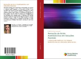 Remoção de Ácido Acetilsalicílico em Soluções Aquosas di Paola Tosi Cruz Guasselli edito da Novas Edições Acadêmicas