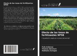 Efecto de las tasas de fertilizantes NPSB di Fufa Anbessa, Thomas Abraham, Habtamu Ashagre edito da Ediciones Nuestro Conocimiento