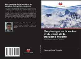 Morphologie de la racine et du canal de la troisième molaire di Hamzeh Bani Younis edito da Editions Notre Savoir