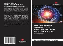 THE TEACHING OF COMBINATORIAL ANALYSIS THROUGH PROBLEM SOLVING di Cosme Wedson Bezerra Fernandes edito da Our Knowledge Publishing