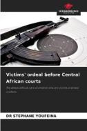 Victims' ordeal before Central African courts di Stephane Youfeina edito da Our Knowledge Publishing