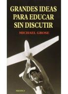 Grandes ideas para educar sin discutir di Michael Grose edito da Ediciones Medici, S.L.
