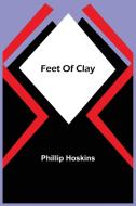 Feet Of Clay di Phillip Hoskins edito da Alpha Editions