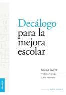 El decálogo para la mejora escolar di Silvina Gvirtz, Victoria Abregú, Carla Paparella edito da Ediciones Granica, S.A.