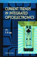 Current Trends In Integrated Optoelectronics di T. P. Lee edito da World Scientific Publishing Co Pte Ltd