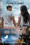 Waiting for an Eclipse di Karen Wiesner edito da Writers Exchange E-Publishing