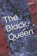 The Black Queen di HMK edito da Independently Published