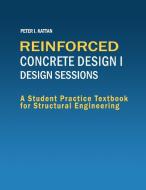 Reinforced Concrete Design I - Design Sessions di Peter I. Kattan edito da Kattan