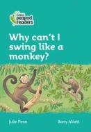 Level 3 - Why Can't I Swing Like A Monkey? di Julie Penn edito da HarperCollins Publishers