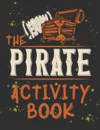 Perfect Book For Kids That Love Pirates, Maze Game, Coloring Pages, Find The Difference, How Many? And More.The Pirate Activity Book. di PUBLISHING CRISTIE PUBLISHING edito da Cristina Dovan