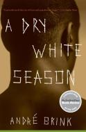 Dry White Season, A di Andre Brink edito da Harper Perennial