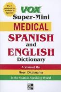 Vox Super-Mini Medical Spanish and English Dictionary di Vox edito da McGraw-Hill Education - Europe