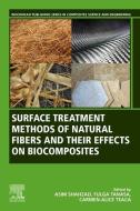 Surface Treatment Methods of Natural Fibres and Their Effects in Biocomposites edito da WOODHEAD PUB