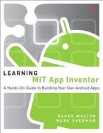 Learning MIT App Inventor di Mark Sherman, Derek Walter edito da Pearson Education (US)