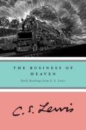 The Business of Heaven: Daily Readings from C. S. Lewis di C. S. Lewis edito da Harvest Books