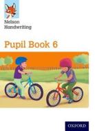 Nelson Handwriting: Year 6/Primary 7: Pupil Book 6 di Anita Warwick edito da OUP Oxford