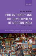 Philanthropy And The Development Of Modern India di Kumar edito da OUP Oxford