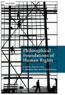 Philosophical Foundations of Human Rights di Rowan Cruft, S. Matthew Liao, Massimo Renzo edito da Oxford University Press
