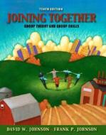 Joining Together di David W. Johnson, Frank P. Johnson edito da Pearson Education (us)