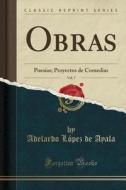 Obras, Vol. 7: Poesias; Proyectos de Comedias (Classic Reprint) di Adelardo Lopez de Ayala edito da Forgotten Books