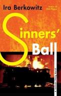 Sinners' Ball di Ira Berkowitz edito da Three Rivers Press (CA)