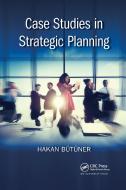 Case Studies In Strategic Planning di Hakan Butuner edito da Taylor & Francis Ltd