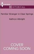 Familiar Stranger in Clear Springs di Kathryn Albright edito da Harlequin