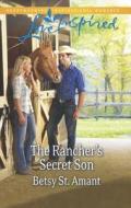The Rancher's Secret Son di Betsy St Amant edito da Love Inspired