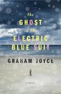 The Ghost in the Electric Blue Suit di Graham Joyce edito da DOUBLEDAY & CO