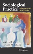 Sociological Practice di John G. Bruhn, Howard Rebach edito da Springer New York