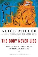 The Body Never Lies di Alice Miller edito da WW Norton & Co