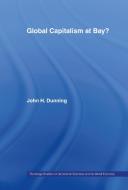 Global Capitalism at Bay di John Dunning edito da Taylor & Francis Ltd