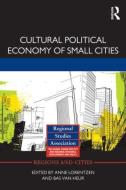Cultural Political Economy Of Small Cities edito da Taylor & Francis Ltd