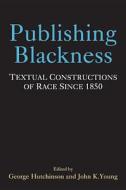 Hutchinson, G:  Publishing Blackness di George Hutchinson edito da University of Michigan Press