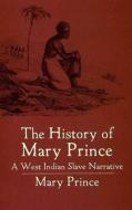The History of Mary Prince di Mary Prince edito da Dover Publications Inc.