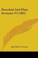 Parochial and Plain Sermons V4 (1891) di John Henry Newman edito da Kessinger Publishing