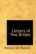 Letters Of Two Brides di Honore De Balzac edito da Bibliolife