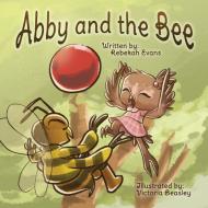 Abby and the Bee di Rebekah Evans edito da Rebekah Evans