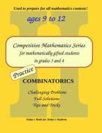 Practice Combinatorics: Level 2 (Ages 9 to 11) di Cleo Borac, Silviu Borac edito da Goods of the Mind, LLC