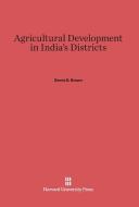 Agricultural Development in India's Districts di Dorris D. Brown edito da Harvard University Press