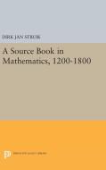 A Source Book in Mathematics, 1200-1800 di Dirk Jan Struik edito da Princeton University Press