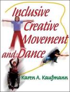 Inclusive Dance di Karen A. Kaufmann edito da Human Kinetics Publishers