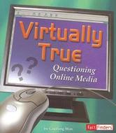 Virtually True: Questioning Online Media di Guofang Wan edito da Fact Finders