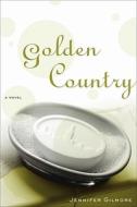 Golden Country di Jennifer Gilmore edito da Scribner Book Company